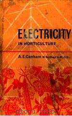 ELECTRICITY IN HORTICULTURE     PDF电子版封面    A·E·CANHAM 