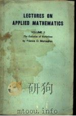 LECTURES ON APPLIED MATHEMATICS VOLUME 2 THE CALCULUS OF VARIATIONS     PDF电子版封面    FRANCIS D.MURNAGHAN 