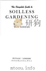 THE CAMPLETE GUIDE TO SOILLESS GARDENING     PDF电子版封面    W.F.GERICKE 