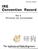 1956 NATIONAL CONVENTION IRE CONVENTION RECORD PART 5 MICROWAVES AND INSTRUMENTATION     PDF电子版封面     