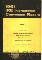 1961 IRE INTERNATIONAL CONVENTION RECORD PART 5 AEROSPACE AND NAVIGATIONAL ELECTRONICS HUMAN FACTORS     PDF电子版封面     