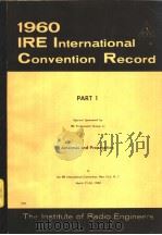 1960 IRE INTERNATIONAL CONVENTION RECORD PART 1 ANTENNAS AND PROPAGATION     PDF电子版封面     