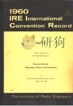 1960 IRE INTERNATIONAL CONVENTION RECORD PART 3 ELECTRON DEVICES MICROWAVE THEORY AND TECHNIQUES     PDF电子版封面     