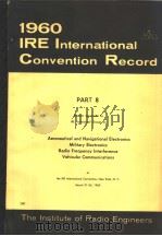 1960 IRE INTERNATIONAL CONVENTION RECORD PART 8 AERONAUTICAL AND NAVIGATIONAL ELECTRONICS MILITARY E     PDF电子版封面     