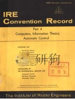 1956 NATIONAL CONVENTION IRE CONVENTION RECORD PART 4 COMPUTERS，INFORMATION THEORY，AUTOMATIC CONTROL     PDF电子版封面     