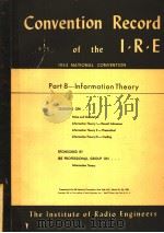1953 NATIONAL CONVENTION CONVENTION RECORD OF THE I.R.E PART 8 INFORMATION THEORY     PDF电子版封面     