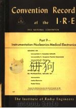 1953 NATIONAL CONVENTION CONVENTION RECORD OF THE I.R.E PART 9 INSTRUMENTATION-NUCLEONICS-MEDICAL EL     PDF电子版封面     