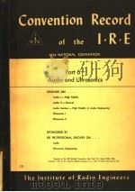 1954 NATIONAL CONVENTION CONVENTION RECORD OF THE I.R.E PART 6 AUDIO AND ULTRASONICS     PDF电子版封面     