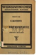 WERKSTATTBUCHER HEFT 32 DIE BRENNSTOFFE     PDF电子版封面    PROF.DR.-ING.ERDMANN KOTHNY 