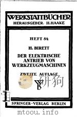 WERKSTATTBUCHER HEFT 54 DER ELEKTRISCHE ANTRIEB VON WERKZEUGMASCHINEN     PDF电子版封面    DIPL.-ING.H.BIRETT 