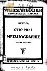WERKSTATTBUCHER HEFT 64 METALLOGRAPHIE     PDF电子版封面    DR.-ING.OTTO MIES 