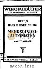 WERKSTATTBUCHER HEFT 71 DIE WIRTSCHAFTLICHE VERWENDUNG VON MEHRSPINDELAUTOMATEN     PDF电子版封面    DR.-ING.HANS H.FINKELNBURG 