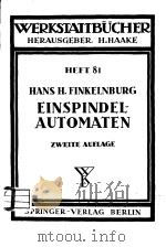 WERKSTATTBUCHER HEFT 81 DIE WIRTSCHAFTLICHE VERWENDUNG VON EINSPINDELAUTOMATEN     PDF电子版封面    DR.-ING.HANS H.FINKELNBURG 