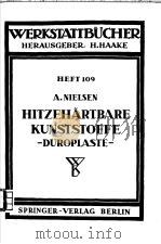 WERKSTATTBUCHER HEFT 109 HITZEHARTBARE KUNSTSTOFFE（DUROPLASTE）     PDF电子版封面    DR.ANDREAS NIELSEN 
