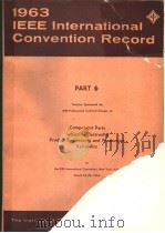 1963 IEEE INTERNATIONAL CONVENTION RECORD PART 6 COMPONENT PARTS INDUSTRIAL ELECTRONICS PRODUCT ENGI     PDF电子版封面     
