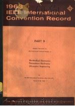 1963 IEEE INTERNATIONAL CONVENTION RECORD PART 9 BIO-MEDICAL ELECTRONICS GEOSCIENCE ELECTRONICS ULTR     PDF电子版封面     