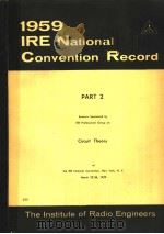 1959 IRE NATIONAL CONVENTION RECORD PART 2 CIRCUIT THEORY     PDF电子版封面     