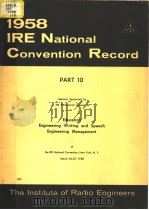 1958 IRE NATIONAL CONVENTION RECORD PART 10 EDUCATION ENGINEERING WRITING AND SPEECH ENGINEERING MAN（ PDF版）