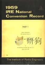 1959 IRE NATIONAL CONVENTION RECORD PART 1 ANTENNAS AND PROPAGATION     PDF电子版封面     