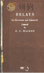 RELAYS FOR ELECTRONIC AND INDUSTRIAL CONTROL     PDF电子版封面    R.C.WALKER 