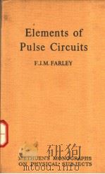 ELEMENTS OF PULSE CIRCUITS     PDF电子版封面    F.J.M.FARLEY 