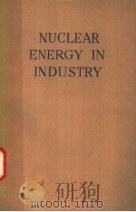 NUCLEAR ENERGY IN INDUSTRY   1956  PDF电子版封面    J.G.CROWTHER 