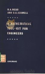 A MATHEMATICAL TOOL-KIT FOR ENGINEERS     PDF电子版封面    H.A.WEBB D.G.ASHWELL 