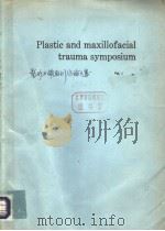 PLASTIC AND MAXILLOFACIAL TRAUMA SYMPOSIUM  VOL.1   1969  PDF电子版封面     