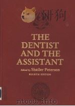 THE DENTIST AND THE ASSISTANT  FOURTH EDITION   1977  PDF电子版封面  0801638208  SHAILER PETERSON 