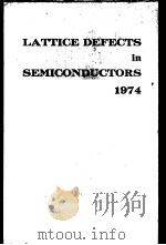 LATTICE DEFECTS IN SEMICONDUCTORS  1974   1975  PDF电子版封面  0854981136   