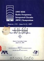 1997 IEEE RADIO FREQUENCY INTEGRATED CIRCUITS（RFIC）SYMPOSIUM  DIGEST OF TECHNICAL PAPERS（1997 PDF版）