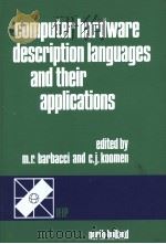 COMPUTER HARDWARE DESCRIPTION LANGUAGES AND THEIR APPLICATIONS   1987  PDF电子版封面  0444702350   