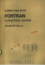 COMPUTING WITH FORTRAN A PRACTICAL COURSE   1977  PDF电子版封面  0713125462  DONALD M.MONRO 