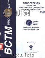 BCTM PROCEEDINGS  PROCEEDINGS OF THE 1999 BIPOLAR/BICOMS CIRCUITS AND TECHNOLOGY MEETING 1999     PDF电子版封面  0780357124   