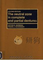 THE NEUTRAL ZONE IN COMPLETE AND PARTIAL DENTURES SECOND EDITION     PDF电子版封面  0801606179  VICTOR E.BERESIN  FRANK J.SCHI 