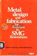 METAL DESIGN AND FABRICATION FOR PORCELAIN TO SMG RESTORATIONS     PDF电子版封面     