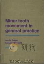 MINOR TOOTH MOVEMENT IN GENERAL PRACTICE     PDF电子版封面  0801617987  ARNOLD GEIGER 