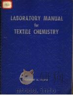 LABORATORY MANUAL FOR TEXTILE CHEMISTRY     PDF电子版封面    MARGARET M.COOPER 