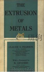 THE EXTRUSION OF METALS     PDF电子版封面    CLAUDE E·PEARSON 