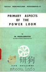 PRIMARY ASPECTS OF THE POWER LOOM     PDF电子版封面    W.MIDDLEBROOK 