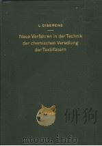 NEUE VERFAHREN IN DER TECHNIK DER CHEMISCHEN VEREDIUNG DER TEXTILFASERN BAND 1     PDF电子版封面    L·DISERENS 