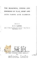 THE BLEACHING DYEING AND FINISHING OF FLAX HEMP AND JUTE YARNS AND FABRICS     PDF电子版封面    H·RCARTER 