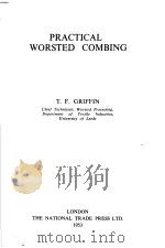 PRACTICAL WORSTED COMBING     PDF电子版封面    T.F.GRIFFIN 