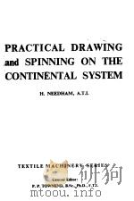 PRACTICAL DRAWING AND SPINNING ON THE CONTINENTAL SYSTEM     PDF电子版封面    H.NEEDHAM 