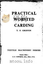 PRACTICAL WORSTED CARDING     PDF电子版封面    T.F.GRIFFIN 