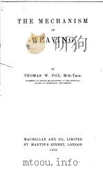 THE MECHANISM OF WEAVING     PDF电子版封面    THOMAS W.FOX 