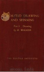 WORSTED DRAWING AND SPINNING PART Ⅰ：DRAWING     PDF电子版封面    H.WALKER 