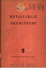 METALLURGIE DES KUPFERS     PDF电子版封面    W.A.KOLDASCHOW 