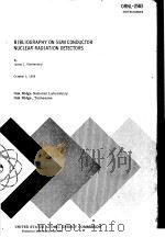 BIBLIOGRAPHY ON SEMICONDUCTOR NUCLEAR RADIATION DETECTORS     PDF电子版封面    JAMES L.BLANKENSHIP 