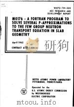 MO176-A FORTRAN PROGRAM TO SOLVE SEVERAL P-APPROXIMATIONS TO THE FEW GROUP NEUTRON TRANSPORT EQUATIO     PDF电子版封面     